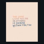 Affiche La Même Lumière - Citation Encourageante Inspirant<br><div class="desc">"LA MÊME LUMIÈRE QUE VOUS VOYEZ DANS D'AUTRES EST EN TRAIN DE VOUS,  AUSSI." - MHN (Morgan Harper Nichols)</div>