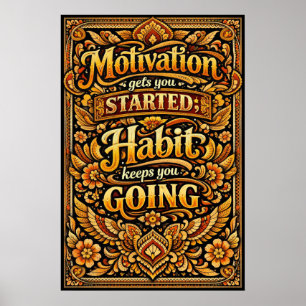 Affiche La motivation vous fait démarrer, l'habitude vous