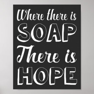 Affiche Là où il y a du savon il y a la salle de bain Hope