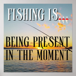 Affiche La Pêche Est... Être présent en ce moment