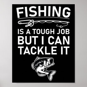 Affiche La Pêche Est Un Travail Dur, Mais Je Peux Le Trait