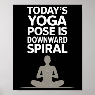 Affiche La pose de yoga d'aujourd'hui est la spirale desce