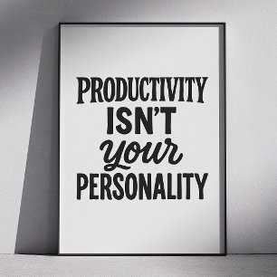 Affiche La Productivité N'Est Pas Votre Personnalité. Moti
