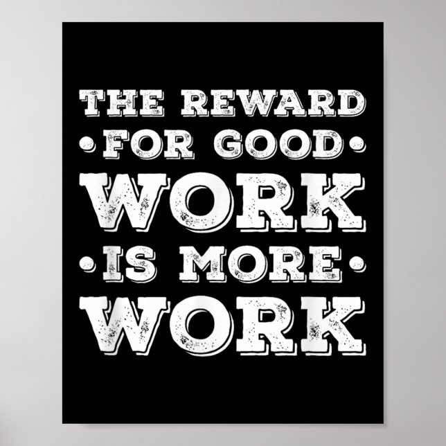 Affiche La Récompense Pour Un Bon Travail Est Plus De Trav (Devant)