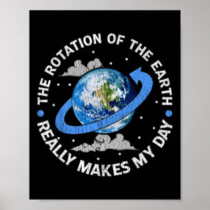 Affiche La Rotation De La Terre Rend Ma Journée Drôle