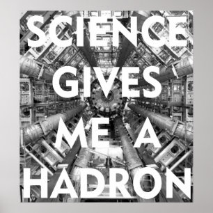Affiche La science me donne un collisionneur de hadrons qu