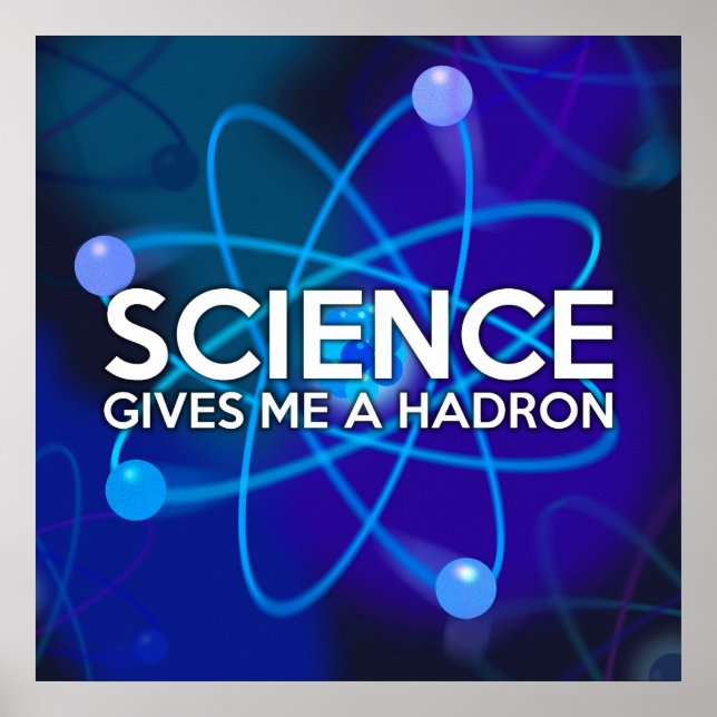 AFFICHE LA SCIENCE ME DONNE UN HADRON (Devant)