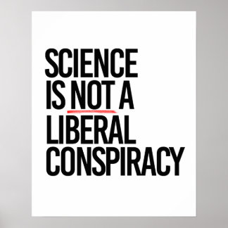 AFFICHE LA SCIENCE N'EST PAS UNE CONSPIRATION LIBÉRALE