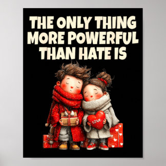 Affiche La seule chose plus puissante que la haine est l'a