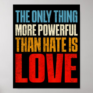 Affiche La seule chose plus puissante que la haine est l'a