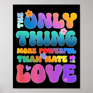 Affiche La seule chose plus puissante que l'amour est la h