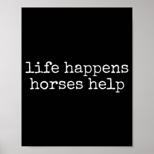 Affiche La vie arrive les chevaux aident Funny Horse Lover