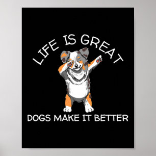 Affiche La vie est belle, les chiens la rendent meilleure 