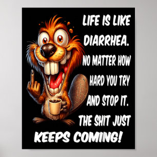 Affiche La vie est comme la diarrhée, peu importe à quel p