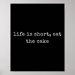 Affiche La vie est courte, mangez le gâteau C