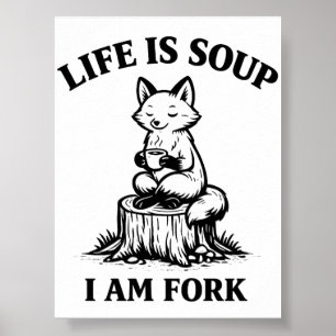 Affiche La vie est de la soupe, je suis une fourchette, re