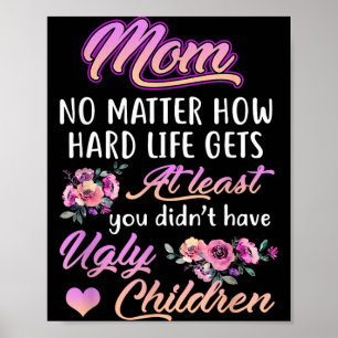 Affiche La vie est dure au moins je n'ai pas d'enfants lai