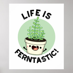 Affiche La Vie Est Fantastique Funny Fern Plante Pun