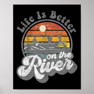 Affiche La vie est meilleure à la rivière drôle bateau pon