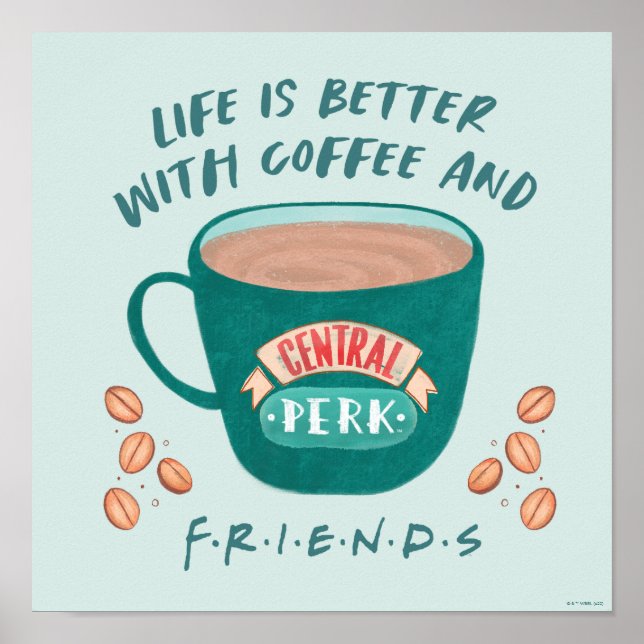 Affiche La vie est meilleure avec du café et des AMIS™ (Devant)