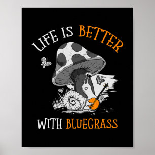Affiche La vie est meilleure avec le bluegrass pour un jou