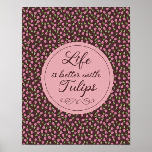 Affiche La vie est meilleure avec les tulipes - Motif