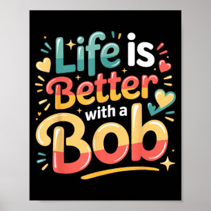 Affiche La vie est meilleure avec un bob