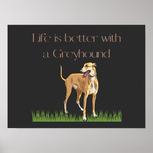 Affiche "La vie est meilleure avec un greyhound" affiche. (Devant)
