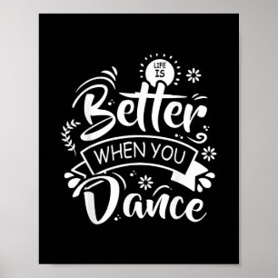 Affiche La vie est meilleure quand on danse Danseur drôle 