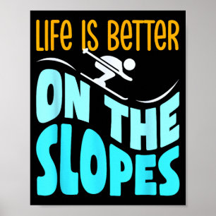 Affiche La vie est meilleure sur les pentes amateur de ski