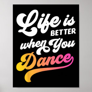 Affiche La Vie Est Mieux Quand Vous Dansez Danseur Danser