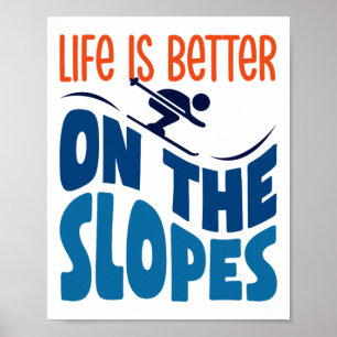 Affiche La Vie Est Mieux Sur Les Pistes Skiing Lover Skier