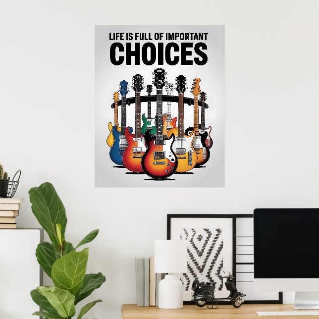 Affiche La vie est pleine de choix importants Guitar Lover (Bureau à domicile)