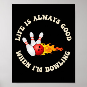 Affiche La vie est toujours bonne quand je joue au bowling