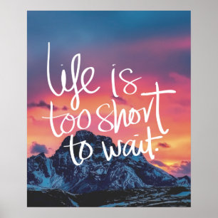 Affiche LA VIE EST TROP COURTE POUR ATTENDRE Citation Suns