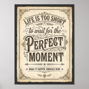 Affiche la vie est trop courte pour attendre le moment par