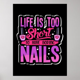 Affiche La Vie Est Trop Courte Pour Avoir Des Nails Ennuye
