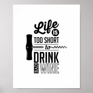 Affiche La Vie Est Trop Courte Pour Boire Du Mauvais Vin,