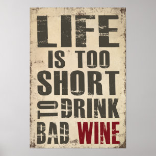 Affiche La vie est trop courte pour boire du vin gâté