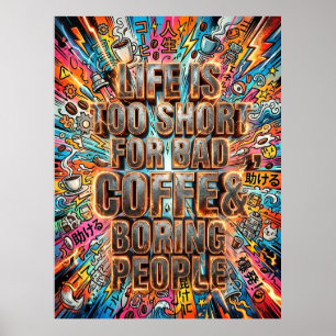 Affiche la vie est trop courte pour du mauvais café et des