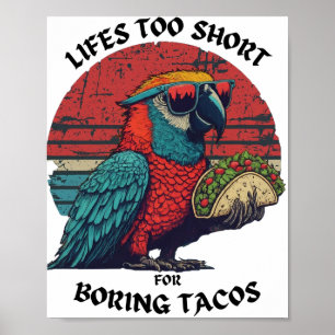 Affiche La vie est trop courte pour ennuyer Tacos Parrot é