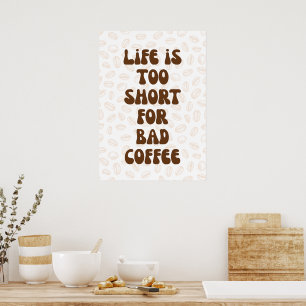Affiche La vie est trop courte pour le mauvais café