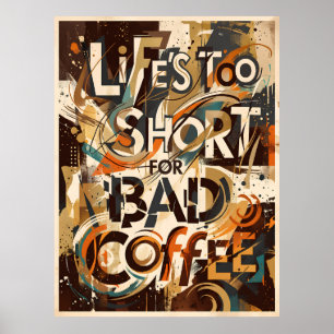 Affiche la vie est trop courte pour un mauvais café
