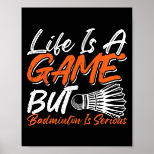 Affiche La Vie Est Un Jeu Mais Dminton Est Sérieux 8