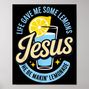 Affiche La vie m'a donné des citrons Jésus il fait du citr
