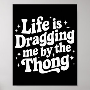 Affiche La vie me traîne par le string