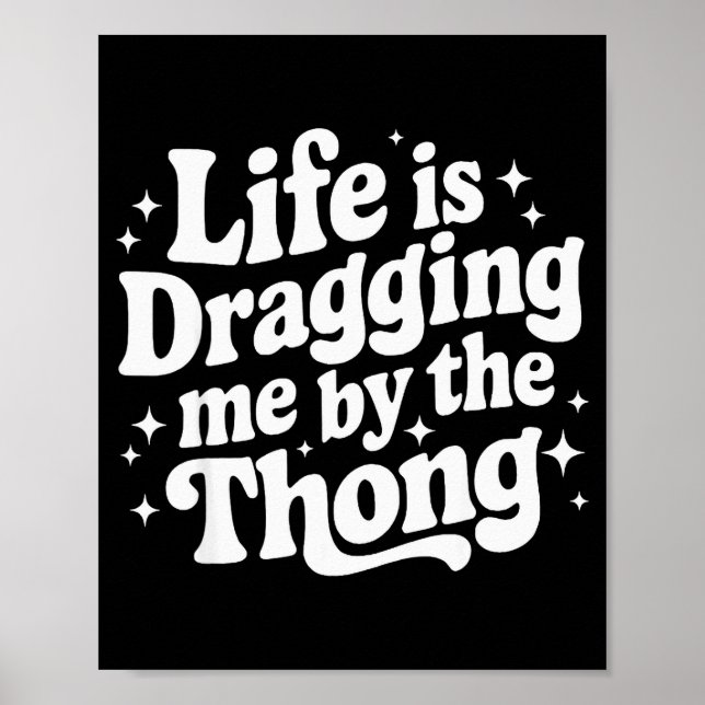 Affiche La vie me traîne par le string  (Devant)