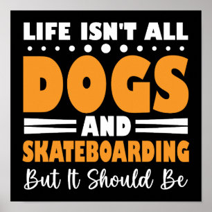 Affiche La vie n'est pas que des chiens et du skateboard d