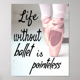 Affiche La vie sans ballet est inutile Chaussure Pink Poin
