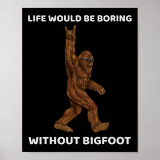 Affiche La Vie Serait Ennuyante Sans Bigfoot Fun Rock Sur